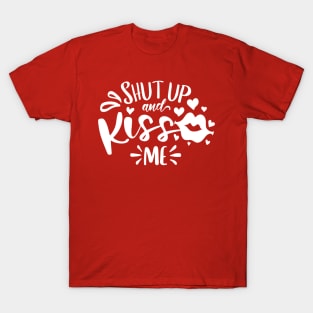 Shut Up And Kiss Me T-Shirt